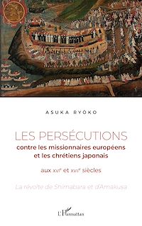 Télécharger le livre :  Les persécutions contre les missionnaires européens et les chrétiens japonais aux XVIe et XVIIe siècles