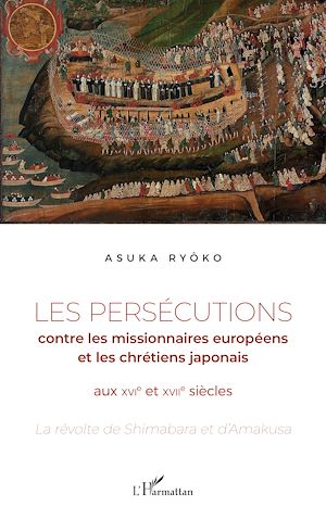 Téléchargez le livre :  Les persécutions contre les missionnaires européens et les chrétiens japonais aux XVIe et XVIIe siècles
