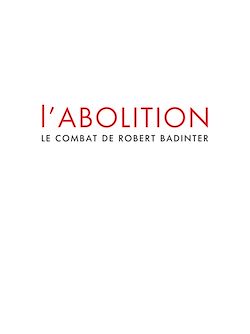 Télécharger le livre :  L'abolition - Le combat de Robert Badinter