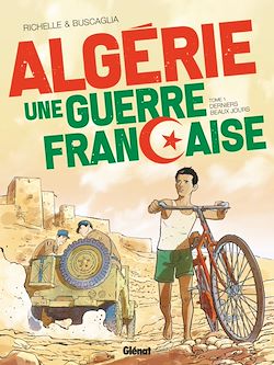 Télécharger le livre :  Algérie, une guerre française - Tome 01