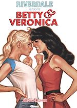 Télécharger le livre :  Riverdale présente Betty et Veronica - Tome 01