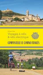 Télécharger le livre :  Compostelle Le Camino Francés Voyages à vélo