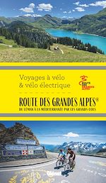 Télécharger le livre :  Route des Grandes Alpes® Voyages à vélo et vélo électrique