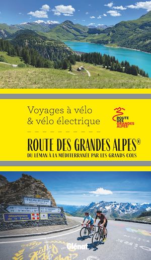 Téléchargez le livre :  Route des Grandes Alpes® Voyages à vélo et vélo électrique