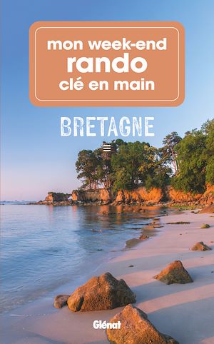 Téléchargez le livre :  Mon week-end rando clé en main Bretagne