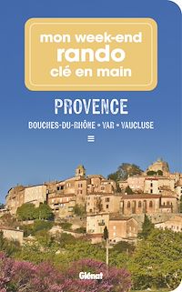 Téléchargez le livre :  Mon week-end rando clé en main Provence
