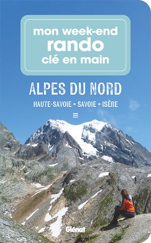 Téléchargez le livre :  Mon week-end rando clé en main Alpes du Nord