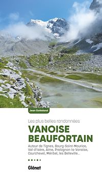 Téléchargez le livre :  Vanoise Beaufortain, les plus belles randonnées (2e ed)
