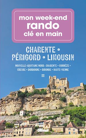 Téléchargez le livre :  Mon week-end rando clé en main Charente Périgord Limousin
