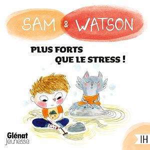 Téléchargez le livre :  Sam & Watson, plus forts que le stress !