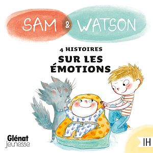 Téléchargez le livre :  Sam & Watson : compilation de 4 histoires sur les émotions