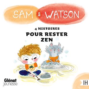 Téléchargez le livre :  Sam & Watson : compilation de 4 histoires pour rester zen