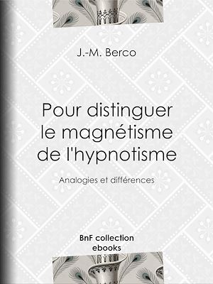 Téléchargez le livre :  Pour distinguer le magnétisme de l'hypnotisme