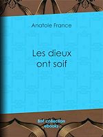 Télécharger le livre :  Les dieux ont soif