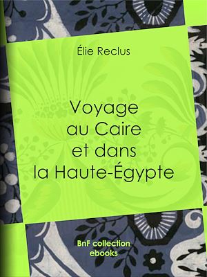 Téléchargez le livre :  Voyage au Caire et dans la Haute-Égypte