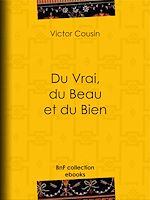 Télécharger le livre :  Du Vrai, du Beau et du Bien