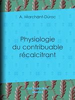 Download this eBook Physiologie du contribuable récalcitrant