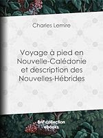 Télécharger le livre :  Voyage à pied en Nouvelle-Calédonie et description des Nouvelles-Hébrides