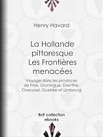 Télécharger le livre :  La Hollande pittoresque : Les Frontières menacées