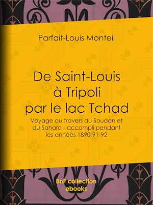 Téléchargez le livre :  De Saint-Louis à Tripoli par le lac Tchad