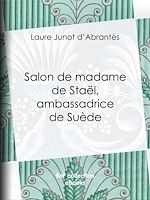 Télécharger le livre :  Salon de madame de Staël, ambassadrice de Suède