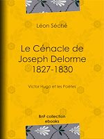 Télécharger le livre :  Le Cénacle de Joseph Delorme : 1827-1830