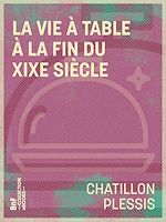 Télécharger le livre :  La Vie à table à la fin du XIXe siècle