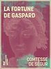 Télécharger le livre :  La Fortune de Gaspard