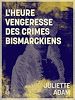 Télécharger le livre :  L'Heure vengeresse des crimes bismarckiens