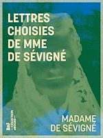 Télécharger le livre :  Lettres choisies de Mme de Sévigné