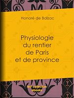 Télécharger le livre :  Physiologie du rentier de Paris et de province