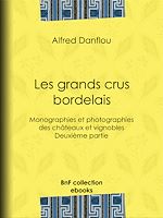 Télécharger le livre :  Les grands crus bordelais : monographies et photographies des châteaux et vignobles