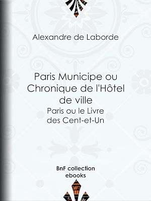 Téléchargez le livre :  Paris Municipe ou Chronique de l'Hôtel de ville