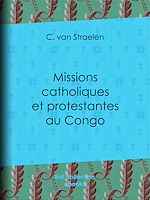 Télécharger le livre :  Missions catholiques et protestantes au Congo