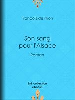 Télécharger le livre :  Son sang pour l'Alsace