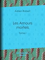Télécharger le livre :  Les Amours mortels