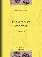 Télécharger le livre :  Les Amours mortels