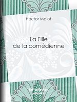 Télécharger le livre :  La Fille de la comédienne