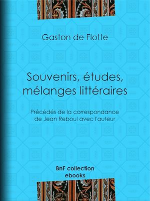 Téléchargez le livre :  Souvenirs, études, mélanges littéraires