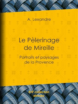 Téléchargez le livre :  Le Pèlerinage de Mireille