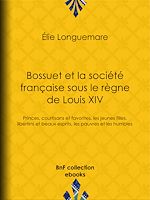 Download this eBook Bossuet et la société française sous le règne de Louis XIV