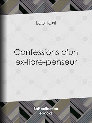 Téléchargez le livre :  Confessions d'un ex-libre-penseur