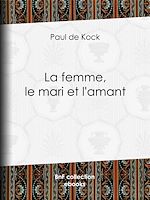 Télécharger le livre :  La femme, le mari et l'amant