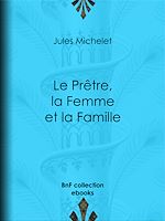 Télécharger le livre :  Le Prêtre, la Femme et la Famille