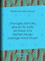 Télécharger le livre :  Voyages dans les glaces du pôle arctique à la recherche du passage Nord-Ouest