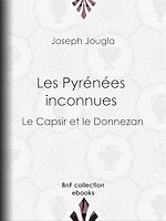 Télécharger le livre :  Les Pyrénées inconnues