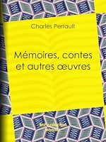 Télécharger le livre :  Mémoires, contes et autres œuvres de Charles Perrault