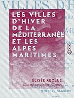 Télécharger le livre :  Les Villes d'hiver de la Méditerranée et les Alpes maritimes