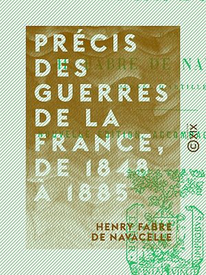Téléchargez le livre :  Précis des guerres de la France, de 1848 à 1885