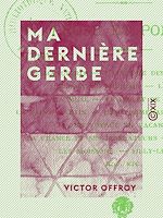 Télécharger le livre :  Ma dernière gerbe